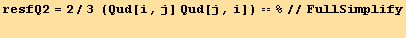 resfQ2 = 2/3   (Qud[i, j] Qud[j, i]) == %//FullSimplify