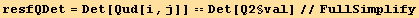 resfQDet = Det[Qud[i, j]] == Det[Q2§val]//FullSimplify