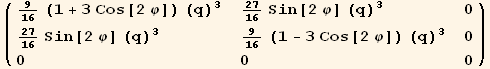 ( {{9/16 (1 + 3 Cos[2 φ]) (q)^3, 27/16 Sin[2 φ] (q)^3, 0}, {27/16 Sin[2 φ] (q)^3, 9/16 (1 - 3 Cos[2 φ]) (q)^3, 0}, {0, 0, 0}} )