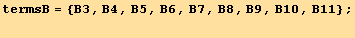 termsB = {B3, B4, B5, B6, B7, B8, B9, B10, B11} ; <br />
