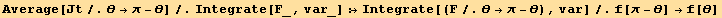 Average[Jt/.θ→π - θ]/.Integrate[F_, var_] :→Integrate[(F/.θ→π - θ), var]/.f[π - θ] →f[θ]