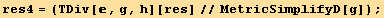 res4 = (TDiv[, g, h][res]//MetricSimplifyD[g]) ;