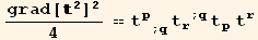               2  2 grad[   ] /4 == t_p^p_ (; q) t_r^r^(; q) t_p^p t_r^r