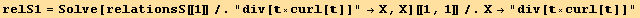 relS1 = Solve[relationsS[[1]]/."div[×curl[]]"→X, X][[1, 1]]/.X→"div[×curl[]]"
