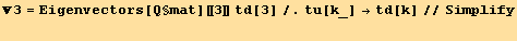 3 = Eigenvectors[Q§mat][[3]] td[3]/.tu[k_] →td[k]//Simplify